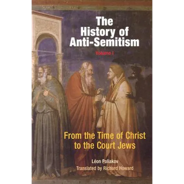 The History of Anti-Semitism, Volume 1: From the Time of Christ to the Court Jews
