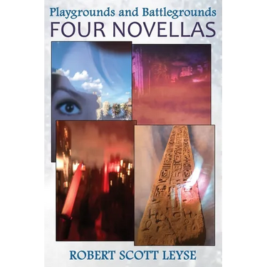 Playgrounds and Battlegrounds: Four Novellas
