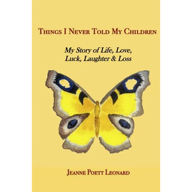 Things I Never Told My Children: My Story of Life, Love, Luck, Laughter and Loss
