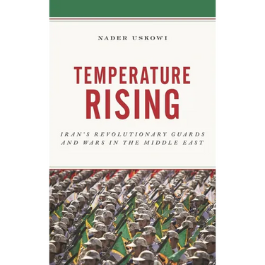 Temperature Rising: Iran's Revolutionary Guards and Wars in the Middle East