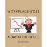 Workplace Woes: A Day at the Office