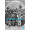 Gringo Injustice: Insider Perspectives on Police, Gangs, and Law