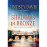 Shadows in Bronze: A Marcus Didius Falco Mystery