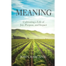Meaning: Cultivating a Life of Joy, Purpose, and Impact