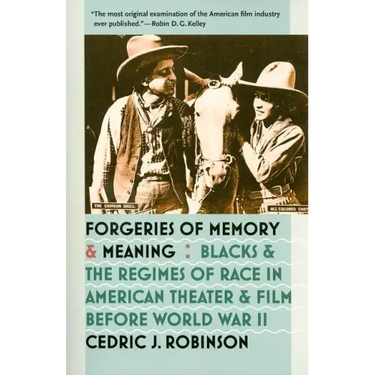 Forgeries of Memory and Meaning: Blacks and the Regimes of Race in American Theater and Film before World War II