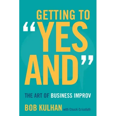 Getting to Yes and: The Art of Business Improv