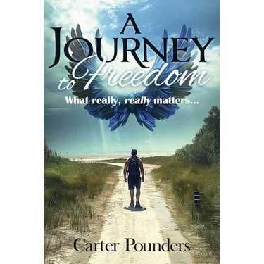 A Journey to Freedom: What Really, Really Matters