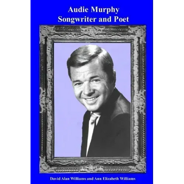 Audie Murphy Songwriter and Poet