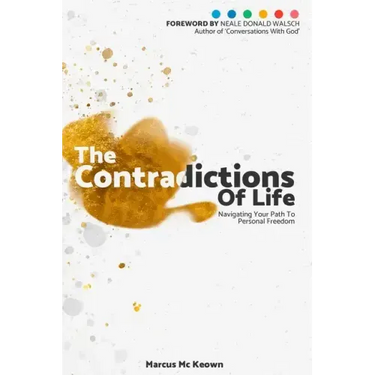 The Contradictions of Life: Navigating your path to personal freedom
