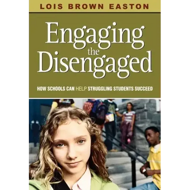 Engaging the Disengaged: How Schools Can Help Struggling Students Succeed