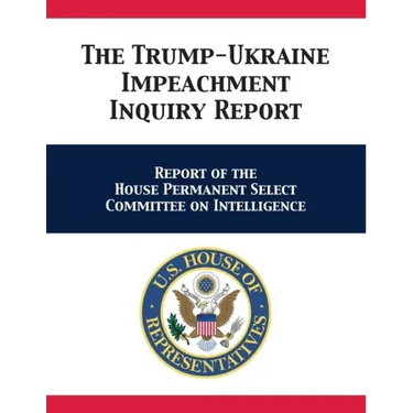 The Trump-Ukraine Impeachment Inquiry Report: Report of the House Permanent Select Committee on Intelligence