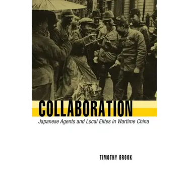 Collaboration: Japanese Agents and Local Elites in Wartime China