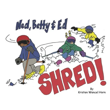 Ned, Betty & Ed Shred!