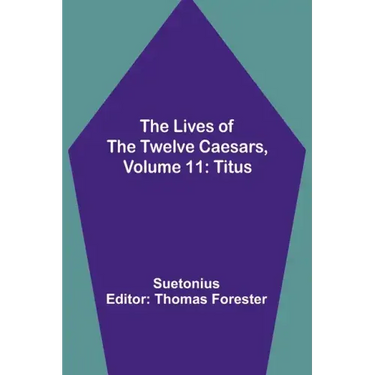 The Lives of the Twelve Caesars, Volume 11: Titus