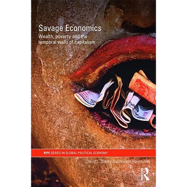 Savage Economics: Wealth, Poverty and the Temporal Walls of Capitalism