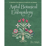 Artful Botanical Embroidery: A Collection of 32 Patterns & Projects for All Seasons