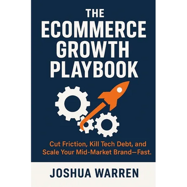 The Ecommerce Growth Playbook: Cut Friction, Kill Tech Debt, and Scale Your Mid-Market Brand-Fast