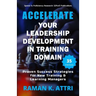 Accelerate Your Leadership Development in Training Domain: Proven Success Strategies for New Training & Learning Managers
