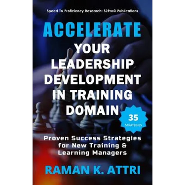 Accelerate Your Leadership Development in Training Domain: Proven Success Strategies for New Training & Learning Managers