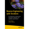 Reverse Engineering with Terraform: An Introduction to Infrastructure Automation, Integration, and Scalability Using Terraform