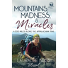 Mountains, Madness, & Miracles: 4,000 Miles Along the Appalachian Trail