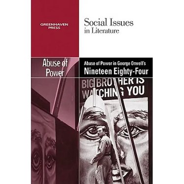 The Abuse of Power in George Orwell's Nineteen Eighty-Four