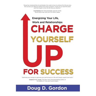 Charge Yourself Up for Success: Energizing Your Life, Work and Relationships