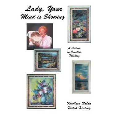 Lady, Your Mind Is Showing: A Lecture on Creative Thinking