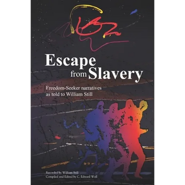 Escape from Slavery: Freedom-Seeker Narratives as Told to William Still