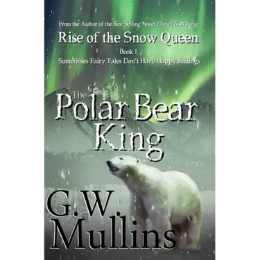 Rise Of The Snow Queen Book One: The Polar Bear King
