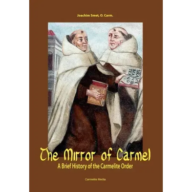 The Mirror of Carmel: A Brief History of the Carmelite Order