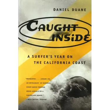 Caught Inside: A Surfer's Year on the California Coast