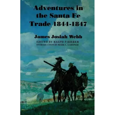 Adventures in the Santa Fae Trade, 1844-1847