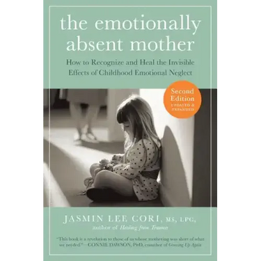 The Emotionally Absent Mother, Second Edition: How to Recognize and Cope with the Invisible Effects of Childhood Emotional Neglect
