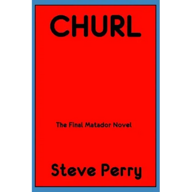 Churl: The Final Matador Novel