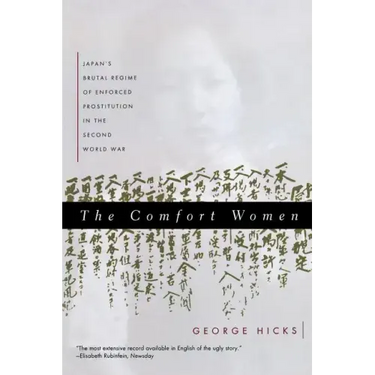 Comfort Women: Japan's Brutal Regime of Enforced Prostitution in the Second World War