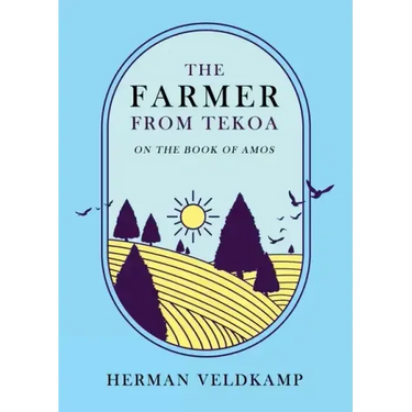 The Farmer from Tekoa: On the Book of Amos