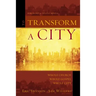 To Transform a City: Whole Church, Whole Gospel, Whole City