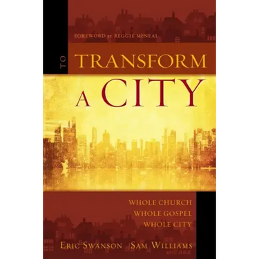 To Transform a City: Whole Church, Whole Gospel, Whole City