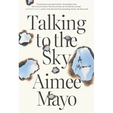 Talking to the Sky: A Memoir