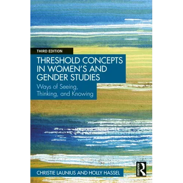 Threshold Concepts in Women's and Gender Studies: Ways of Seeing, Thinking, and Knowing