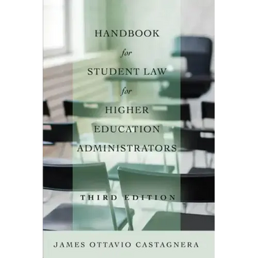 Handbook for Student Law for Higher Education Administrators, Third Edition