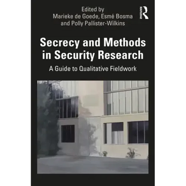 Secrecy and Methods in Security Research: A Guide to Qualitative Fieldwork