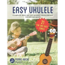 Easy Ukulele: A Complete, Quick and Easy Beginner Ukulele Method for Kids and Adults