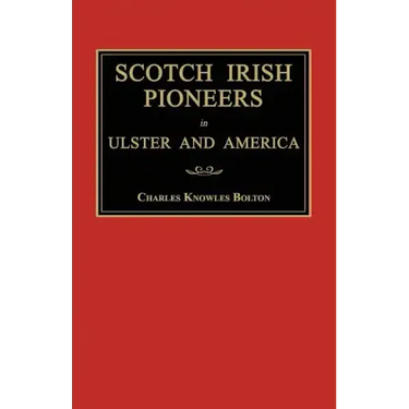Scotch Irish Pioneers in Ulster and America