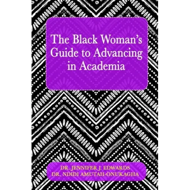 The Black Woman's Guide to Advancing in Academia