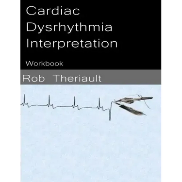 Cardiac Dysrhythmia Interpretation: Workbook