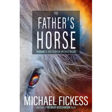 The Father's Horse: A Vision to Take Us Where We Truly Belong