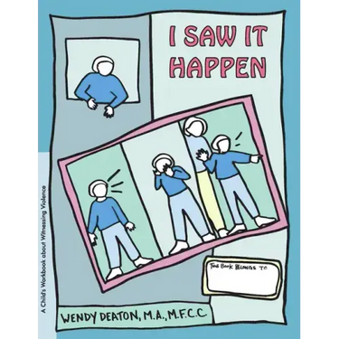 Grow: I Saw It Happen: A Child's Workbook about Witnessing Violence