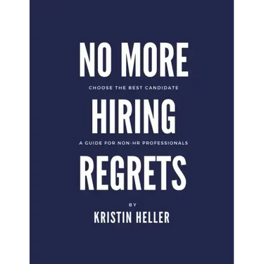 No More Hiring Regrets: Choose the best candidate / A guide for non HR professionals